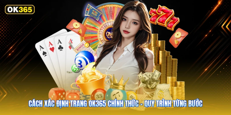 Cách Xác Định Trang OK365 Chính Thức – Quy Trình Từng Bước