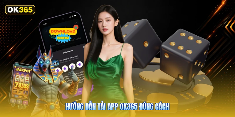Hướng Dẫn Tải App OK365 Đúng Cách