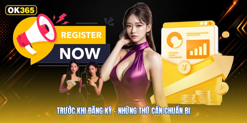 Trước Khi Đăng Ký – Những Thứ Cần Chuẩn Bị